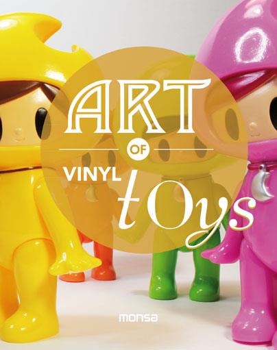 ART OF VINYL TOYS | 9788415829614 | INSTITUTO MONSA DE EDICIONES, S.A.