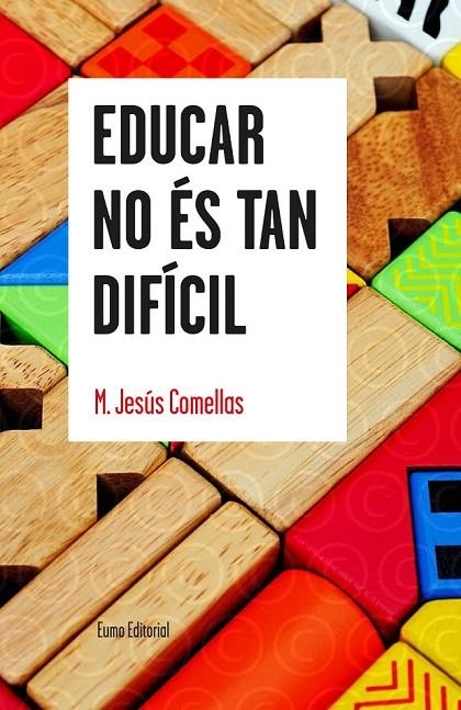 EDUCAR NO ÉS TAN DIFÍCIL | 9788497665179 | MARIA JESÚS COMELLAS