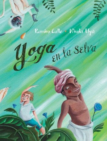 YOGA EN LA SELVA | 9788416078127 | CALLE, RAMIRO