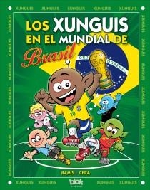 XUNGUIS EN EL MUNDIAL BRASIL  | 9788415579984 | RAMIS, JUAN CARLOS/CERA, JOAQUIN