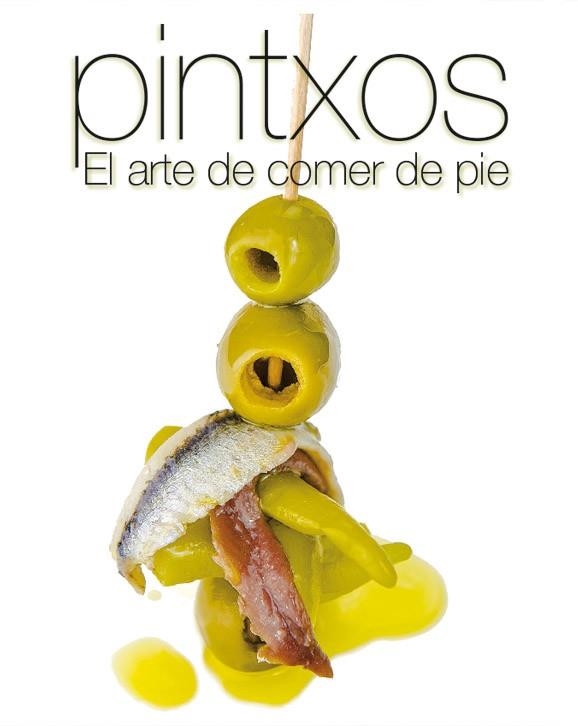 PINTXOS. EL ARTE DE COMER DE PIE | 9788499394657 | SANCHEZ, JAIME