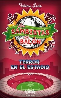 SAMBISTAS DEL BALON, LOS. TERROR EN EL ESTADIO | 9788415579922 | LENK, FABIAN