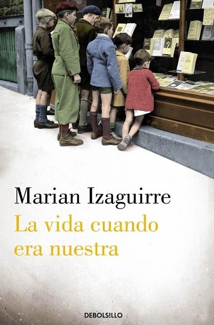 VIDA CUANDO ERA NUESTRA, LA | 9788490329382 | IZAGUIRRE, MARIAN