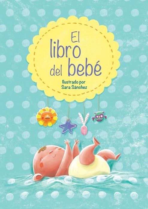 LIBRO DEL BEBE, EL | 9788448838447 | SANCHEZ, SARA