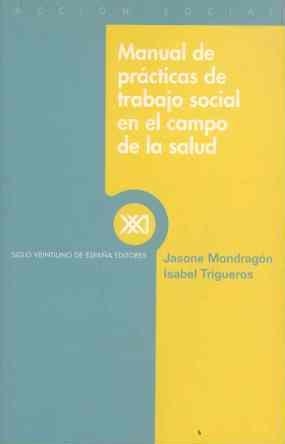 MANUAL DE PRACTICAS DE TRABAJO SOCIAL EN EL CAMPO DE LA SALU | 9788432310041 | MONDRAGON, JASONE