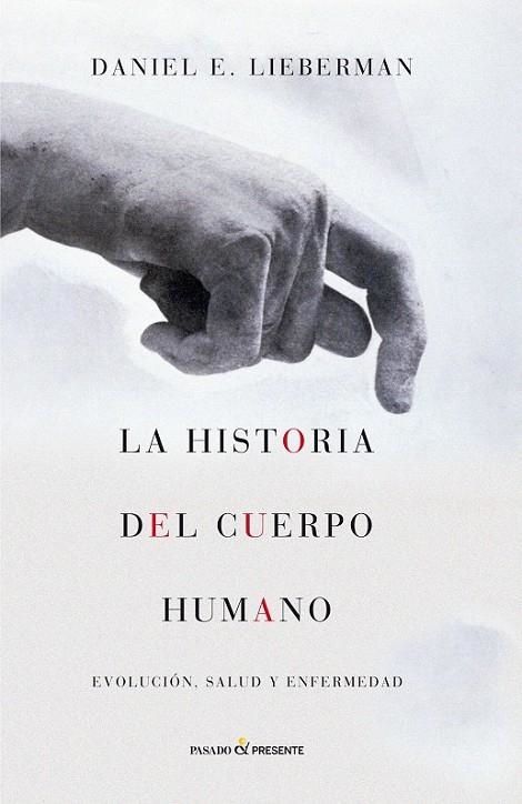 HISTORIA DEL CUERPO HUMANO LA | 9788494212956 | DANIEL E. LIEBERMAN