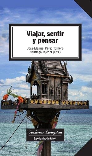 VIAJAR, SENTIR Y PENSAR | 9788490297704 | TEJEDOR CALVO, SANTIAGO/PÉREZ TORNERO, JOSÉ MANUEL