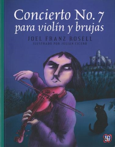 CONCIERTO N 7 PARA VIOLIN Y BRUJAS | 9786071616319 | ROSELL, JOEL FRANZ