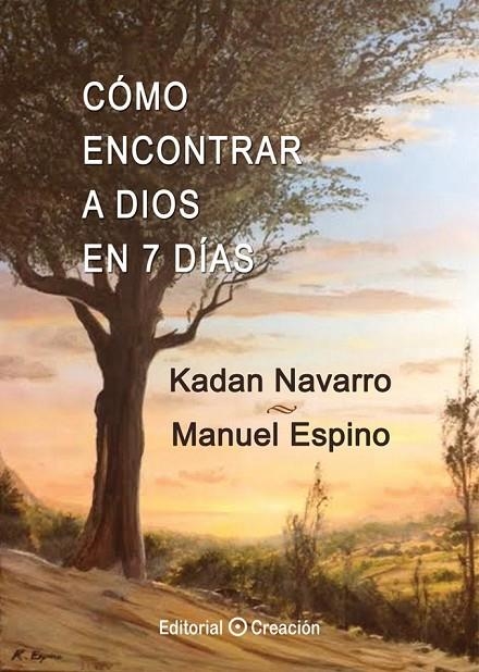 CÓMO ENCONTRAR A DIOS EN 7 DÍAS | 9788415676393 | NAVARRO MORA, KADAN/ESPINO JIMÉNEZ, MANUEL