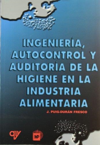 INGENIERIA AUTOCONTROL Y AUDITORIA DE LA HIGIENE EN LA IND.A | 9788471148049 | PUIG-DURAN FRESCO, J.