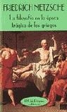 FILOSOFIA EN LA EPOCA TRAGICA DE LOS GRIEGOS , LA | 9788477022619 | NIETZSCHE , FRIEDRICH