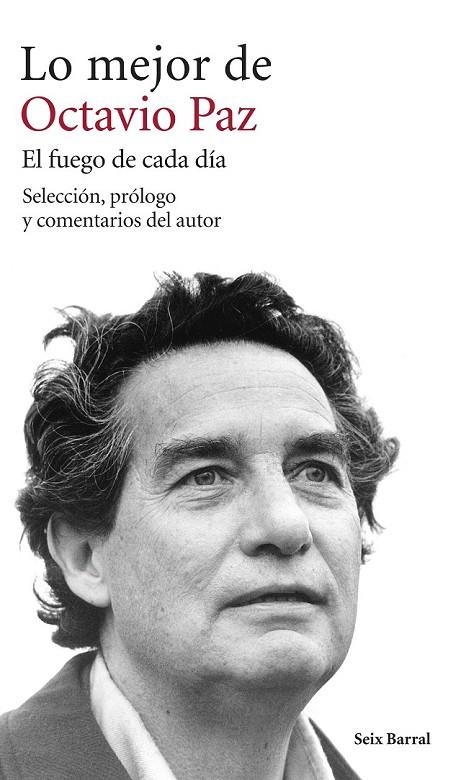 MEJOR DE OCTAVIO PAZ, LO. EL FUEGO DE CADA DIA | 9788432222917 | PAZ, OCTAVIO