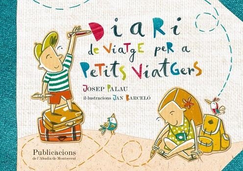 DIARI DE VIATGE PER A PETITS VIATGERS | 9788498836844 | PALAU SANMARTÍ, JOSEP