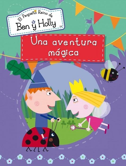 UNA AVENTURA MÁGICA (EL PEQUEÑO REINO DE BEN Y HOLLY ACTIVIDADES NÚM.3) | 9788401906909 | AUTORES VARIOS