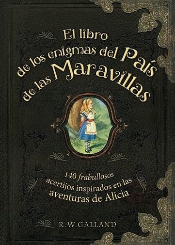 LIBRO DE LOS ENIGMAS DEL PAÍS DE LAS MARAVILLAS | 9788415989288 | GALLAND,R. W.