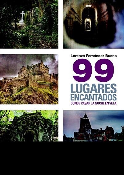 99 LUGARES ENCANTADOS DONDE PASAR UNA NOCHE EN VELA | 9788448019402 | FERNÁNDEZ BUENO, LORENZO