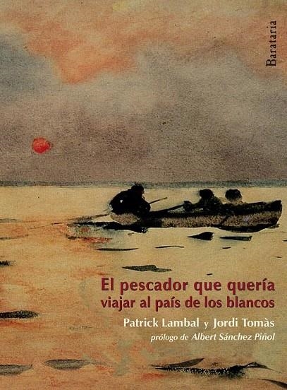 PESCADOR QUE QUERIA IR A PAIS BLANCOS, EL | 9788492979592 | LAMBAL, PATRICK / TOMAS, JORDI