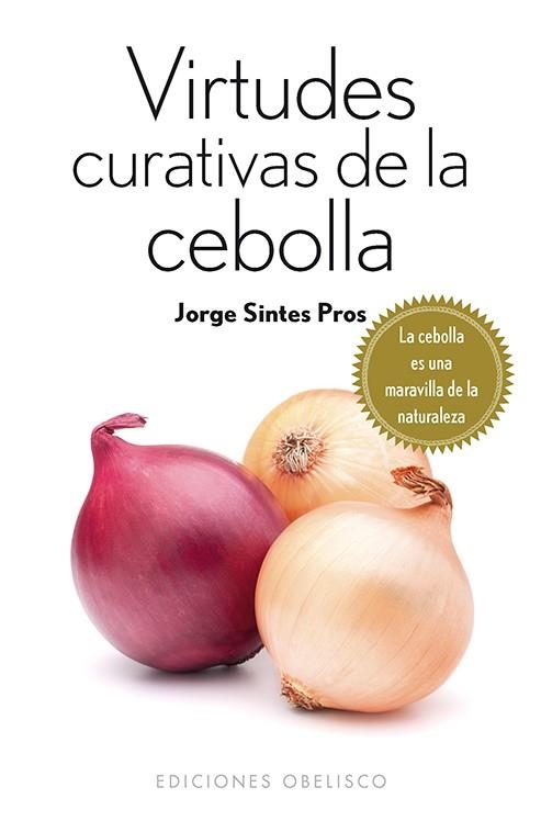 VIRTUDES CURATIVAS DE LA CEBOLLA | 9788415968511 | SINTES PROS, JORGE