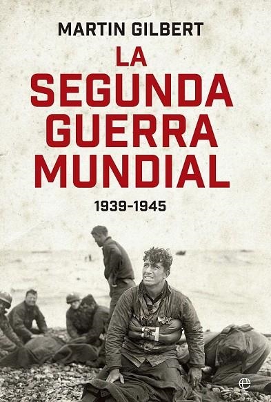 SEGUNDA GUERRA MUNDIAL LA | 9788490601648 | GILBERT, MARTIN