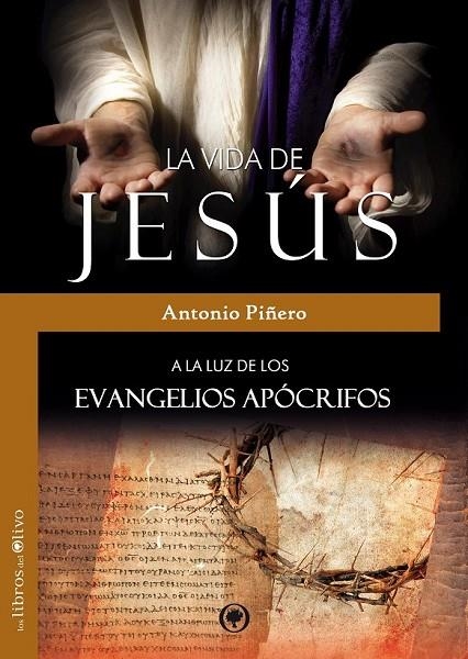 VIDA DE JESÚS A LA LUZ DE LOS EVANGELIOS APÓCRIFOS, LA | 9788494214271 | PIÑERO, ANTONIO