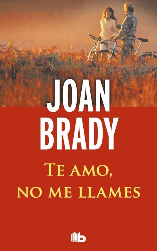 TE AMO NO ME LLAMES | 9788498728156 | BRADY, JOAN