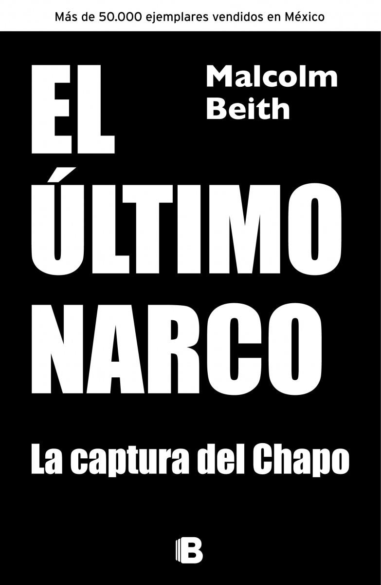 ÚLTIMO NARCO, EL. LA CAPTURA DEL CHAPO | 9788466655330 | BEITH, MALCOLM