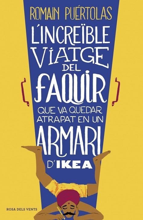 INCREIBLE VIATGE DEL FAQUIR QUE VA QUEDAR ATRAPAT EN UN ARMARI D'IKEA, L' | 9788415961093 | PUERTOLAS, ROMAIN