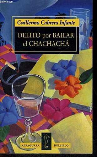 DELITO POR BAILAR EL CHACHACHA | 9788420429199 | CABRERA INFANTE, G.