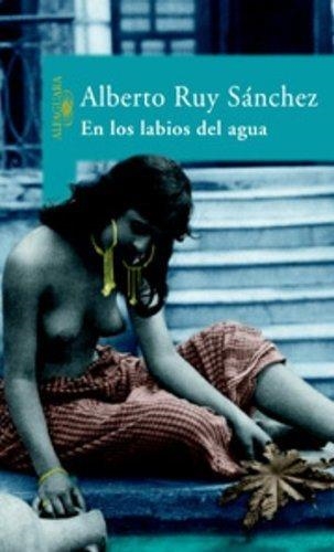 EN LOS LABIOS DEL AGUA | 9789681902926 | RUY SANCHEZ, ALBERTO