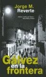 GALVEZ EN LA FRONTERA | 9788420442709 | REVERTE, JORGE