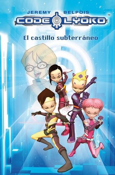 CODIGO LYOKO. EL CASTILLO SUBTERRANEO | 9788420405827 | BELPOIS, JEREMY