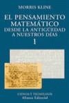 PENSAMIENTO MATEMATICO DESDE LA ANTIGUEDAD A NUESTROS DIAS 1 | 9788420667195 | KLINE, MORRIS