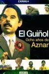 GUIÑOL, OCHO AÑOS DE AZNAR + DVD, EL | 9788403093959 | CANAL PLUS