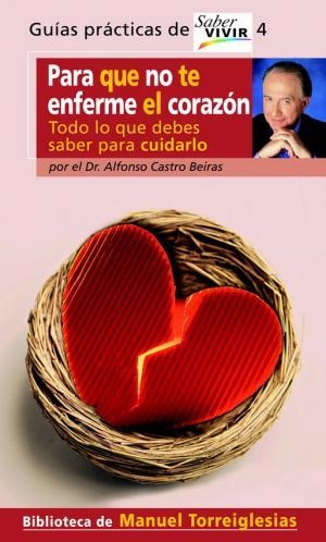PARA QUE NO TE ENFERME TU CORAZON. | 9788403095496 | CASTRO, ALFONSO DR.