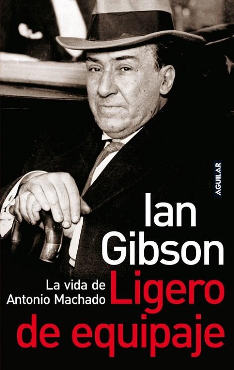 LIGERO DE EQUIPAJE (BIOGRAFIA DE ANTONIO MACHADO) | 9788403096868 | GIBSON, IAN