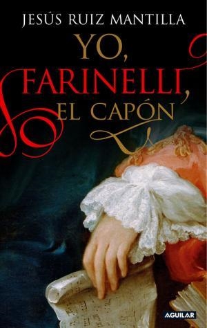 YO, FARINELLI, EL CAPON | 9788403096837 | RUIZ MANTILLA, JESUS