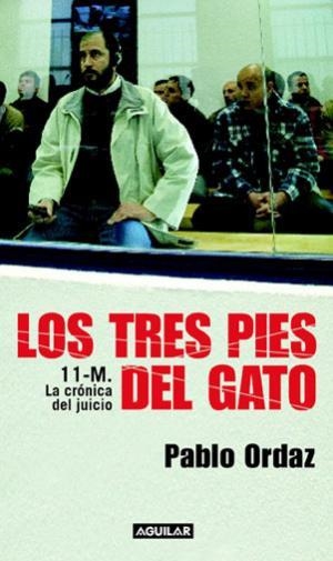 TRES PIES DEL GATO, LOS  LA CRONICA DEL JUICIO 11-M. | 9788403098640 | ORDAZ, PABLO