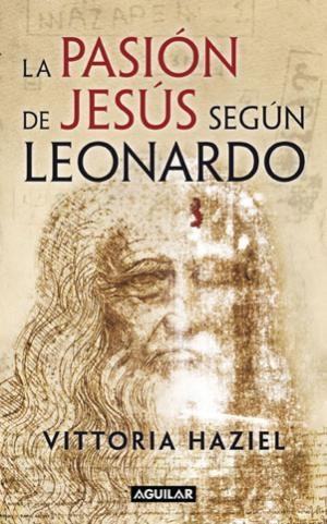 PASION DE JESUS SEGUN LEONARDO, LA | 9788403097070 | HAZIEL, VITTORIA