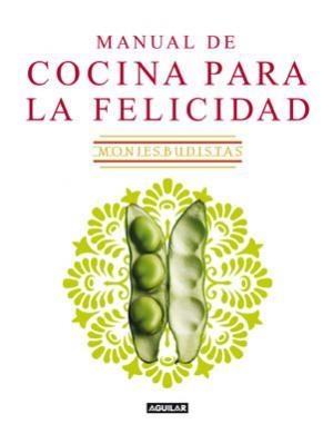 MANUAL DE COCINA PARA LA FELICIDAD | 9788403098633 | MONJES BUDISTAS