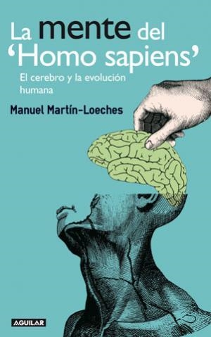 MENTE DEL HOMO SAPIENS, LA | 9788403098954 | MARTIN-LOECHES, MANUEL