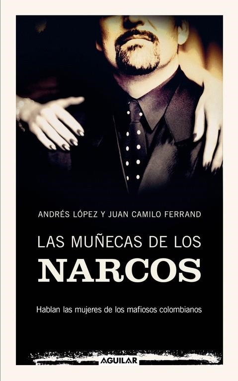 MUÑECAS DE LOS NARCOS, LAS | 9788403100909 | LOPEZ LOPEZ, ANDRES