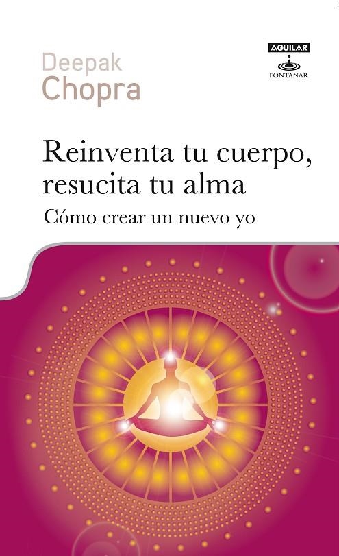 REINVENTA TU CUERPO, RESUCITA TU ALMA | 9788403600010 | CHOPRA, DEEPAK