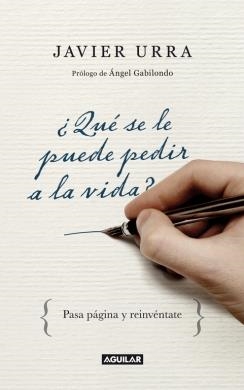 QUE SE LE PUEDE PEDIR A LA VIDA? | 9788403097407 | URRA, JAVIER