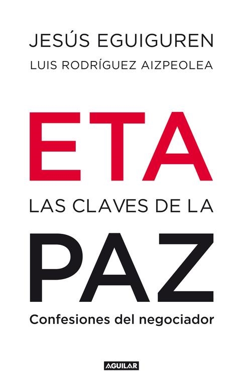 ETA LAS CLAVES DE LA PAZ | 9788403100992 | EGUIGUREN IMAZ, JESUS / RODRIGUEZ AIZPEOLEA, LUIS