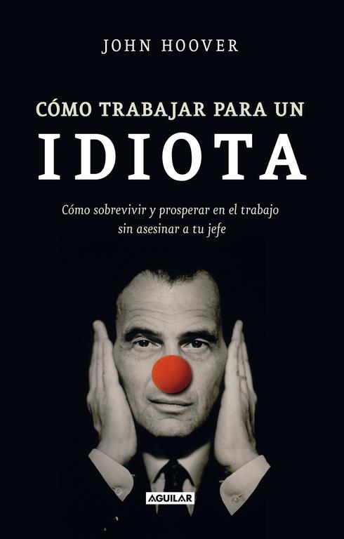 COMO TRABAJAR PARA UN IDIOTA | 9788403101302 | HOOVER, JOHN