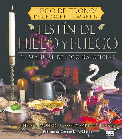 FESTIN DE HIELO Y FUEGO MANUAL DE COCINA OFICIAL | 9788403512757 | CHELSEA MONROE-CASSEL / SARIANN LEHRER