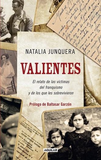 VALIENTES EL RELATO DE LAS VICTIMAS DEL FRANQUISMO Y DE LOS | 9788403101470 | JUNQUERA AÑON, NATALIA / GARZON, BALTASAR