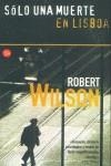 SOLO UNA MUERTE EN LISBOA | 9788466310987 | WILSON, ROBERT