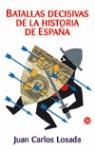 BATALLAS DECISIVAS DE LA HISTORIA ESPAÑA | 9788466314848 | LOSADA MALVAREZ, JUAN CARLOS