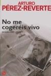 NO ME COGEREIS VIVO | 9788466318914 | PEREZ REVERTE, ARTURO